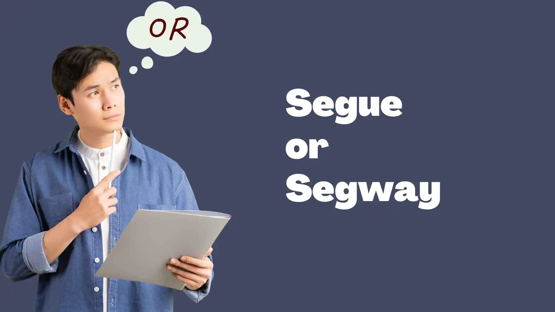 Segue or Segway