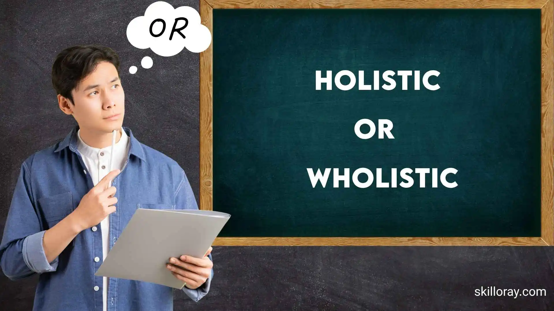 Holistic or Wholistic