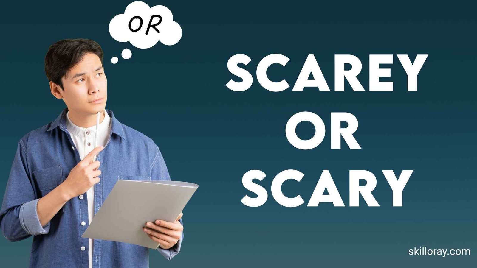 Scarey or Scary