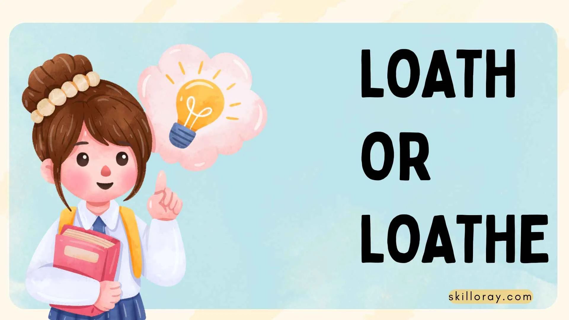 Loath or Loathe